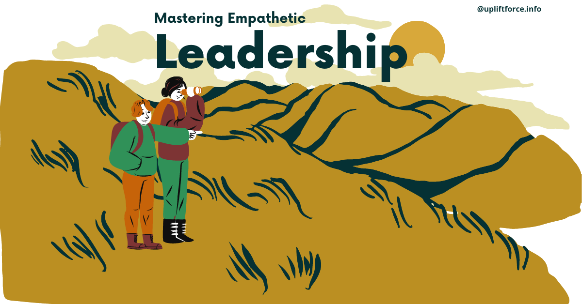 10 Essential Tips for Mastering Empathetic Leadership