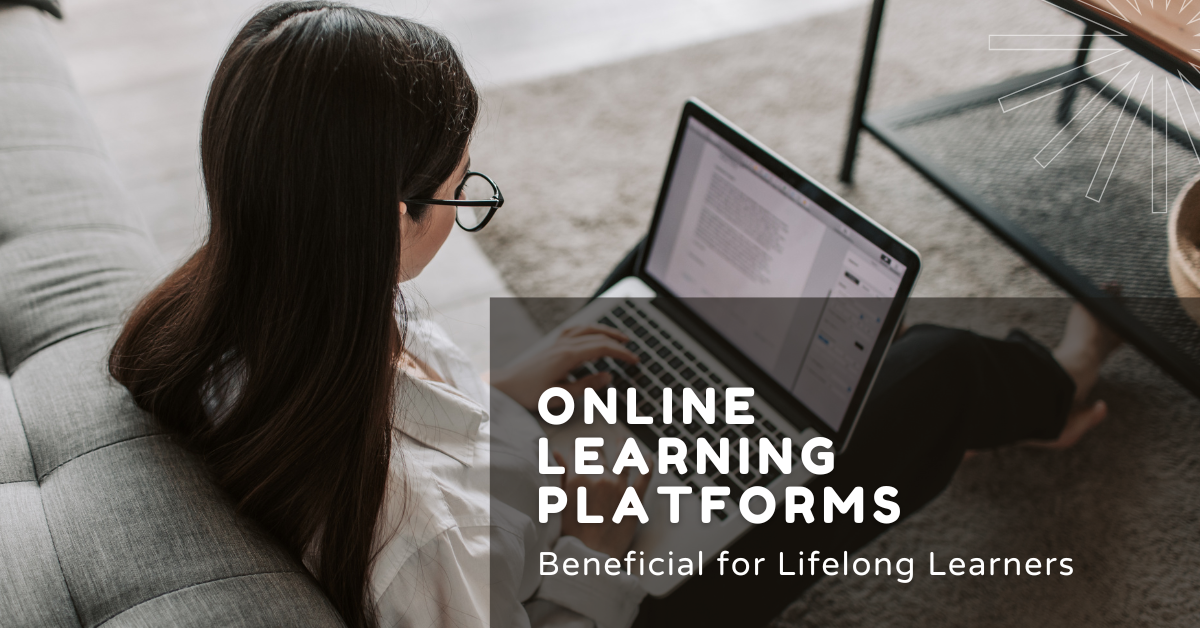7 Benefits of Online Learning Platforms for Lifelong Learner