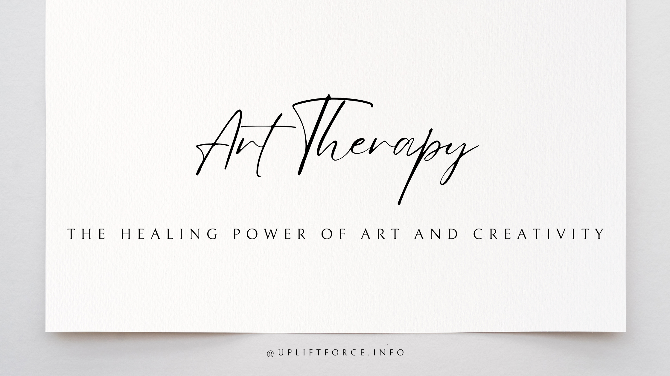 Exploring Art Therapy: The Healing Power of Art & Creativity